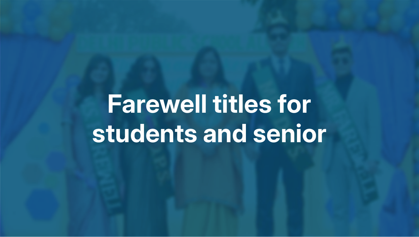 Farewell titles for student and senior